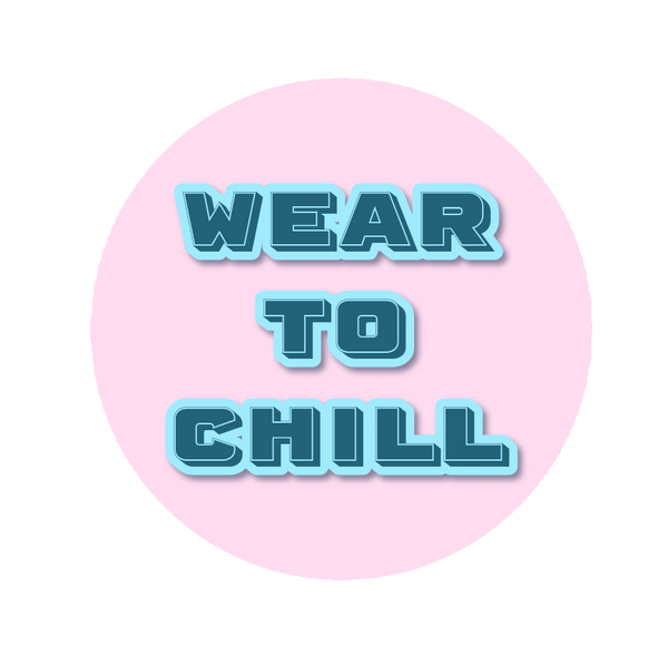 Wear To Chill